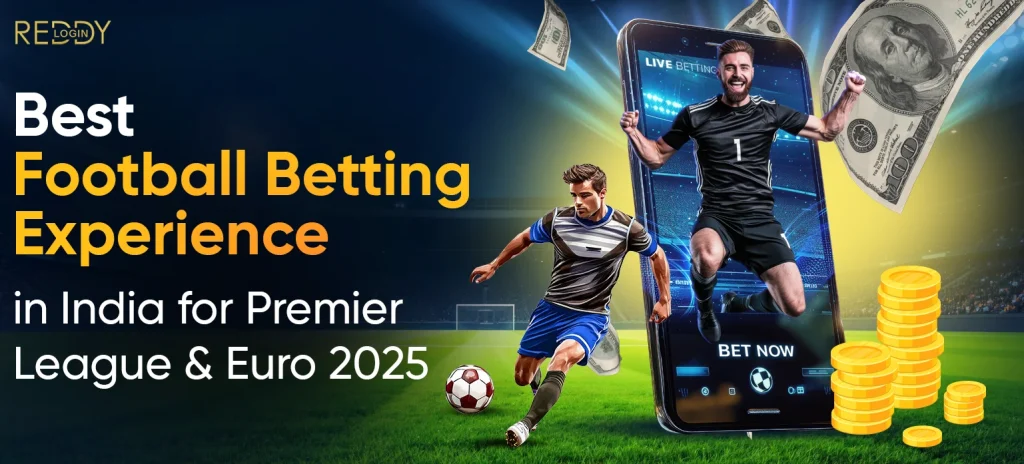 Best Football Betting Experience in India for Premier League & Euro 2025