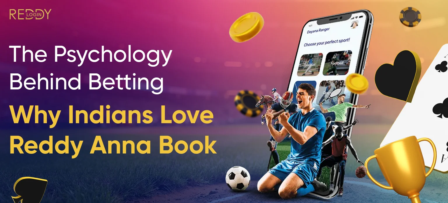 The Psychology Behind Betting: Why Indians Love Reddy Anna Book