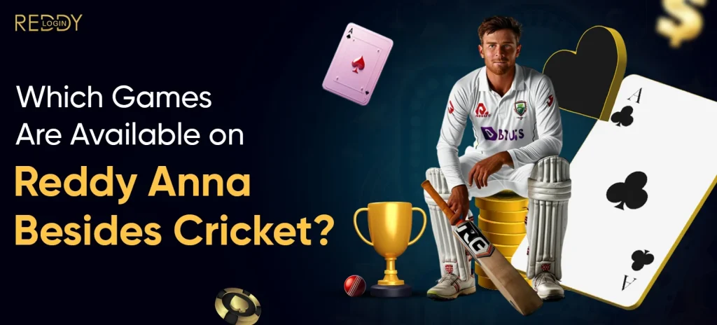 Which Games Are Available on Reddy Anna Besides Cricket?